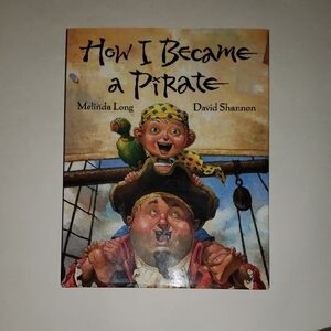 "How I Became a Pirate" Children’s Book - Melinda Long & David Shannon